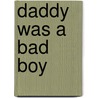 Daddy Was a Bad Boy door Floriana Hall