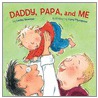 Daddy, Papa, and Me door Leslea Newman