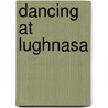 Dancing At Lughnasa door Joan Fitzpatrick Dean