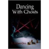 Dancing With Ghosts by E. Robert Orn