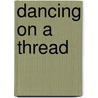 Dancing on a Thread door Xavier Zimbardo