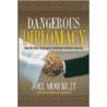 Dangerous Diplomacy door Joel Mowbray