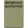Dangerous Economies door Serena R. Zabin