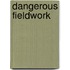 Dangerous Fieldwork