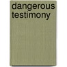 Dangerous Testimony by Michael J. DiGuido