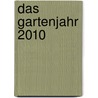 Das Gartenjahr 2010 by Fritz Walter