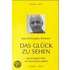 Das Glück zu sehen