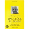 Das Glück zu sehen by Jean-Christophe Ammann