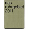Das Ruhrgebiet 2011 door Onbekend