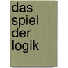 Das Spiel der Logik by Lewis Carroll