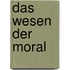 Das Wesen der Moral