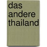 Das andere Thailand by Sylvia Deuse