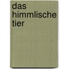 Das himmlische Tier door Jayne Anne Phillips