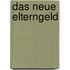 Das neue Elterngeld
