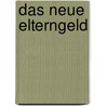 Das neue Elterngeld door Ralph Jürgen Bährle