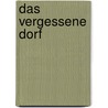 Das vergessene Dorf door Theodor Kröger