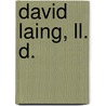 David Laing, Ll. D. by Gilbert Goudie