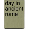 Day in Ancient Rome door Edgar S. Shumway