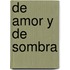 De Amor y de Sombra