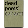 Dead Poets' Cabaret door David Cobb