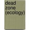 Dead Zone (Ecology) door John McBrewster