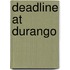 Deadline At Durango