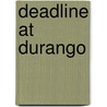 Deadline At Durango by Allan Elston