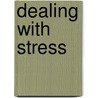 Dealing With Stress door Neil Thomson