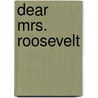 Dear Mrs. Roosevelt by Robert Cohen