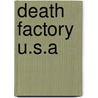 Death Factory U.S.A door Larry D. Land