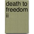 Death To Freedom Ii