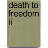 Death To Freedom Ii by Keith D. Hickman