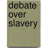 Debate Over Slavery by Siva Vaidhyanathan