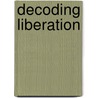 Decoding Liberation door Scott Dexter