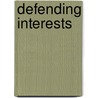 Defending Interests by Gregory C. Shaffer