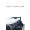 Deine grünen Augen by Arnost Lustig