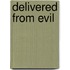 Delivered from Evil
