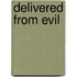 Delivered from Evil