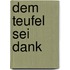 Dem Teufel sei Dank