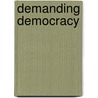 Demanding Democracy door Marc Stears