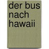 Der Bus nach Hawaii by Ingrid Gordon