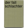 Der Fall Schlachter door Mendelssohn Felix