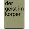 Der Geist Im Korper door Sandrea Blakeslee