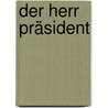 Der Herr Präsident door Miguel Ángel Asturias