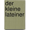 Der Kleine Lateiner door Johann Georg Lederer