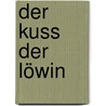 Der Kuss der Löwin door Harald Parigger