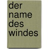 Der Name des Windes door Patrick Rothfuss