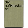 Der Nußknacker. Cd door Ernst Theodor Amadeus Hoffmann