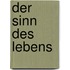 Der Sinn des Lebens