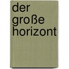 Der große Horizont by Gerhard Roth